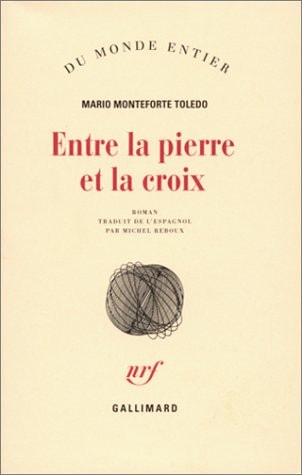 ENTRE LA PIERRE ET LA CROIX, de Mario Monteforte Toledo | portada del libro