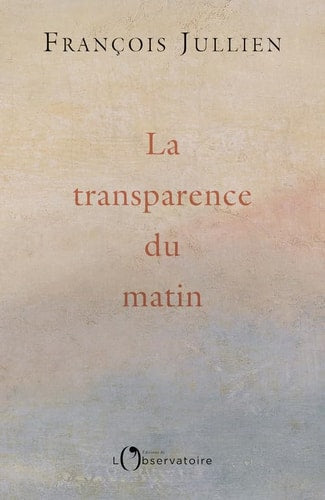 La transparence du matin, de François Jullien | portada del libro