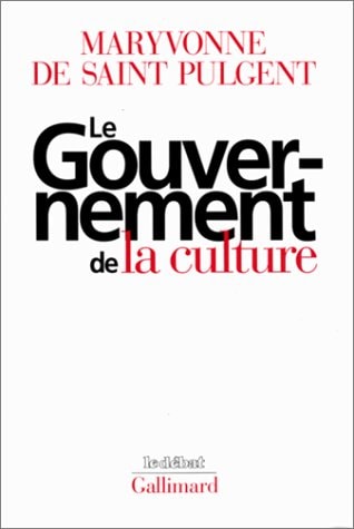 LE GOUVERNEMENT DE LA CULTURE, de Maryvonne de Saint-Pulgent | portada del libro
