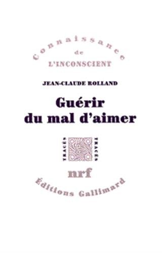 GUERIR DU MAL D'AIMER, de Jean-Claude Rolland | portada del libro