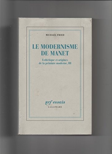 LE MODERNISME DE MANET OU LE VISAGE DE LA PEINTURE DANS LES, de Michael Fried | portada del libro