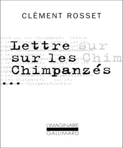 LETTRE SUR LES CHIMPANZES / ESSAI SUR TEILHARD DE CHARDIN, de Clément Rosset | portada del libro
