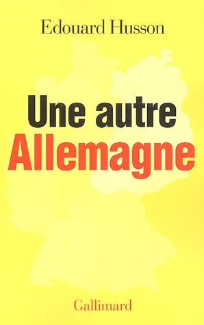 UNE AUTRE ALLEMAGNE, de Edouard Husson | portada del libro