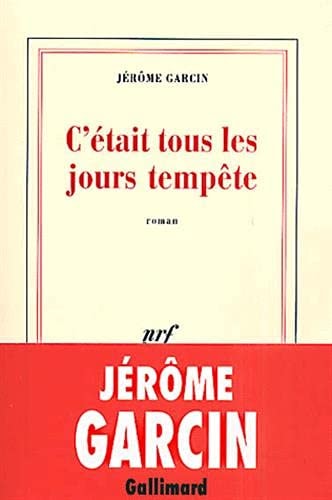 C'ETAIT TOUS LES JOURS TEMPETE, de Jérôme Garcin | portada del libro
