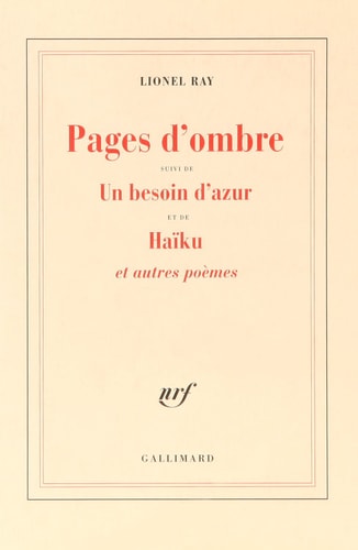 PAGES D'OMBRE/UN BESOIN D'AZUR/HAIKU ET AUTRES POEMES, de Lionel Ray | portada del libro