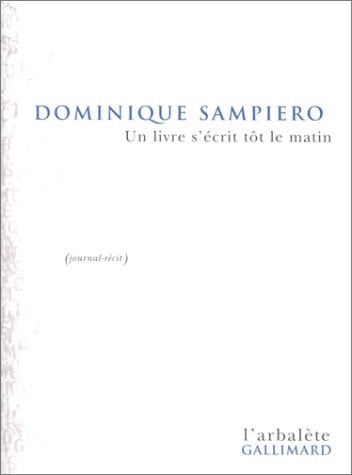 UN LIVRE S'ECRIT TOT LE MATIN, de Dominique Sampiero | portada del libro