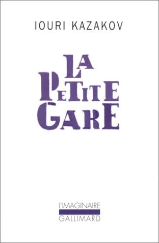 LA PETITE GARE ET AUTRES NOUVELLES, de I︠U︡riĭ Kazakov | portada del libro
