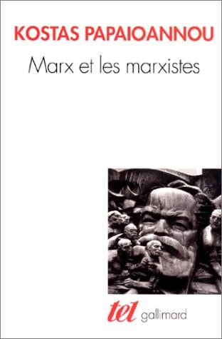 MARX ET LES MARXISTES, de Kostas Papaioannou | portada del libro