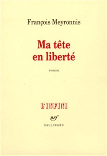 MA TETE EN LIBERTE, de François Meyronnis | portada del libro