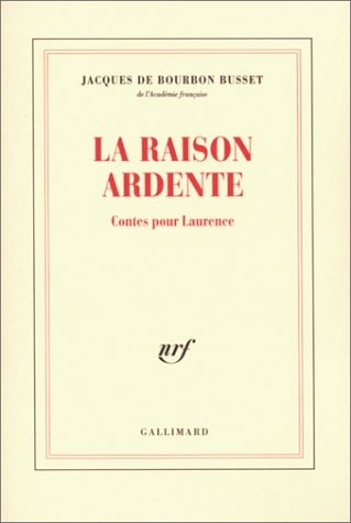 LA RAISON ARDENTE, de Jacques de Bourbon Busset | portada del libro
