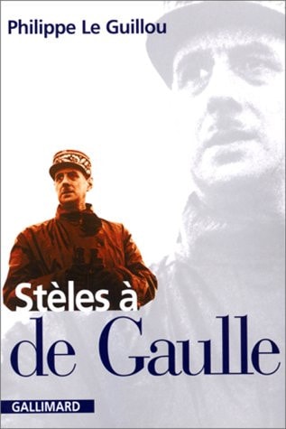 STELES A DE GAULLE, de Philippe Le Guillou | portada del libro