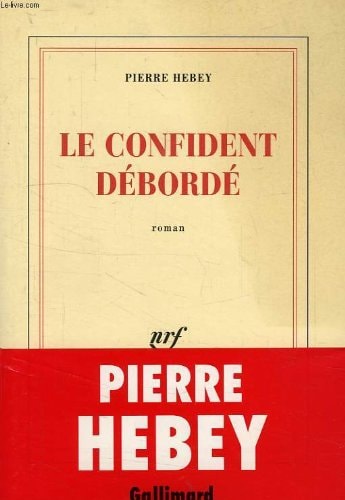 LE CONFIDENT DEBORDE, de Pierre Hebey | portada del libro