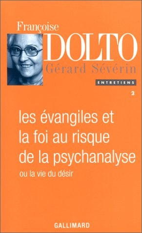 LES EVANGILES ET LA FOI AU RISQUE DE LA PSYCHANALYSE OU LA V, de Françoise Dolto | portada del libro