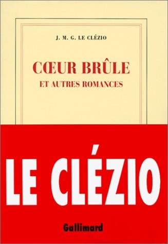 COEUR BRULE ET AUTRES ROMANCES, de Jean-Marie Gustave Le Clézio | portada del libro
