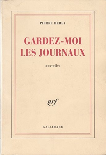 GARDEZ-MOI LES JOURNAUX, de Pierre Hebey | portada del libro