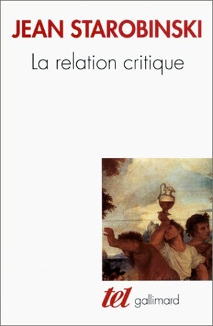 LA RELATION CRITIQUE, de Jean Starobinski | portada del libro