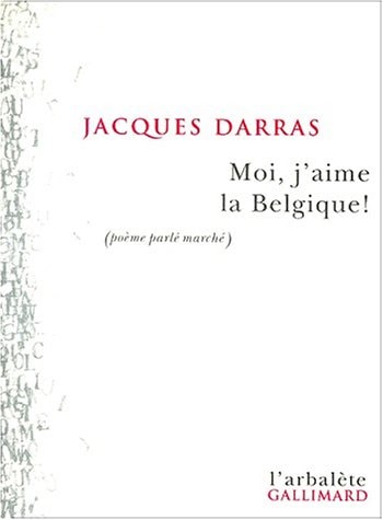 MOI J'AIME LA BELGIQUE, de Jacques Darras | portada del libro
