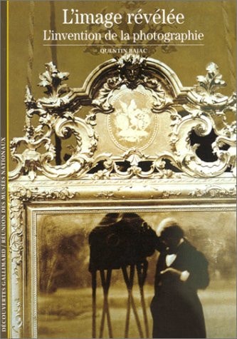L'IMAGE REVELEE L'INVENTION DE LA PHOTOGRAPHIE, de Quentin Bajac | portada del libro
