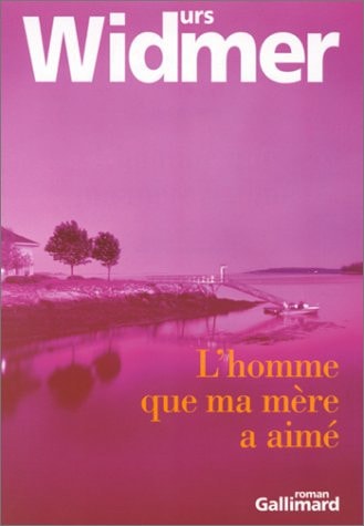 L'HOMME QUE MA MERE A AIME, de Urs Widmer | portada del libro