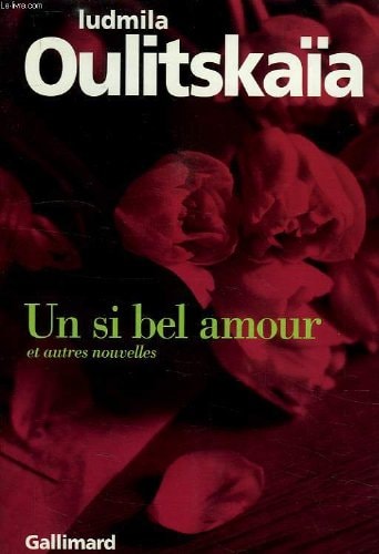 UN SI BEL AMOUR ET AUTRES NOUVELLES, de Ludmila Oulitskaïa | portada del libro