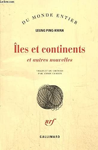 ILES ET CONTINENTS ET AUTRES NOUVELLES, de Ping-kwan Leung | portada del libro