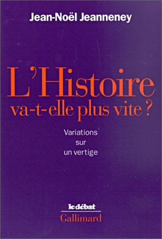 L'HISTOIRE VA-T-ELLE PLUS VITE ?, de Jean Noël Jeanneney | portada del libro