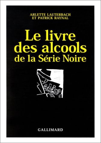 LE LIVRE DES ALCOOLS DE LA SERIE NOIRE, de Arlette Lauterbach | portada del libro