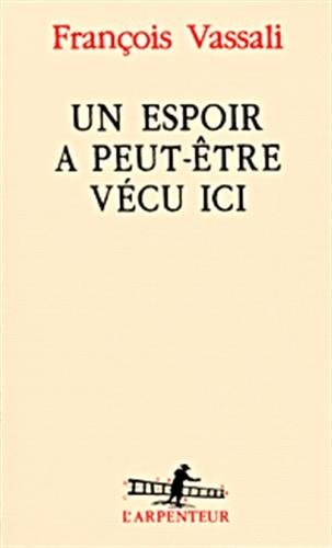 UN ESPOIR A PEUT-ETRE VECU ICI, de François Vassali | portada del libro