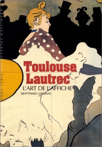 TOULOUSE LAUTREC L'ART DE L'AFFICHE, de Bertrand Lorquin | portada del libro