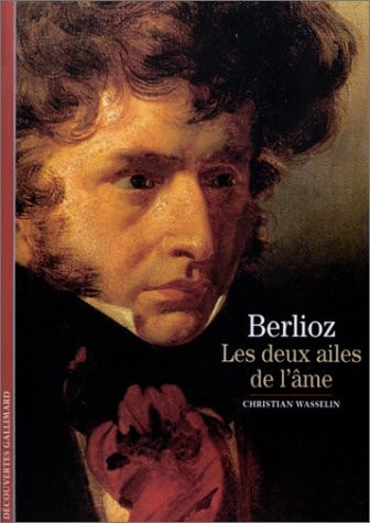 BERLIOZ LES DEUX AILES DE L'AME, de Christian Wasselin | portada del libro