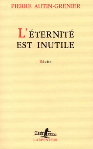 ETERNITE EST INUTILE, de Pierre Autin-Grenier | portada del libro