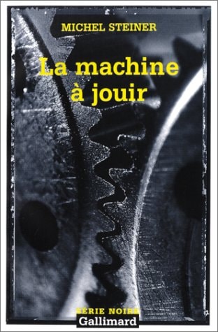 LA MACHINE A JOUIR, de Michel Steiner | portada del libro