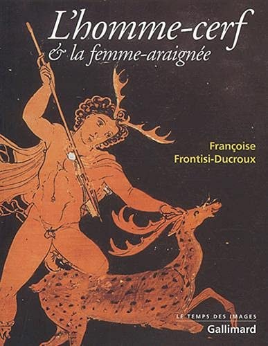 L'HOMME CERF ET LA FEMME ARAIGNEE, de Françoise Frontisi-Ducroux | portada del libro