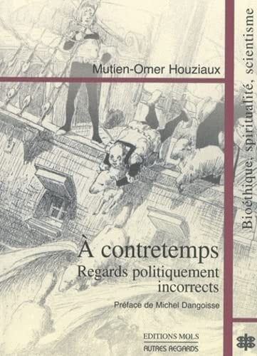 A CONTRETEMPS REGARDS INCORRECTS SUR NOTRE TEMPS, de Mutien-Omer Houziaux | portada del libro