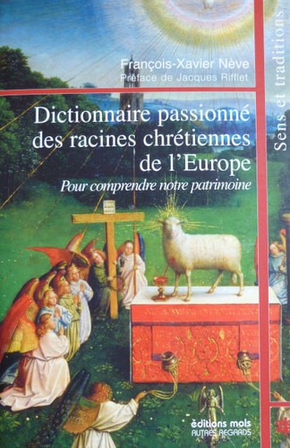 DICTIONNAIRE PASSIONNE DES RACINES CHRETIENNES DE L'EUROPE, de François-Xavier Nève | portada del libro