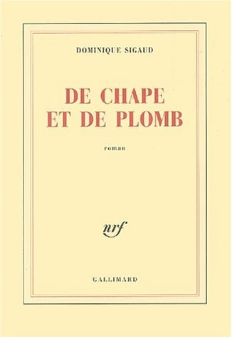 DE CHAPE ET DE PLOMB, de Dominique Sigaud | portada del libro