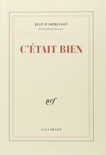 C'ETAIT BIEN, de Jean d' Ormesson | portada del libro