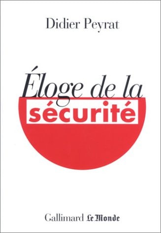 ELOGE DE LA SECURITE, de Didier Peyrat | portada del libro