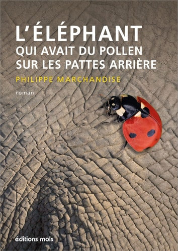 L'ELEPHANT QUI AVAIT DU POLLEN SUR LES PATTES ARRIERE, de Philippe Marchandise | portada del libro