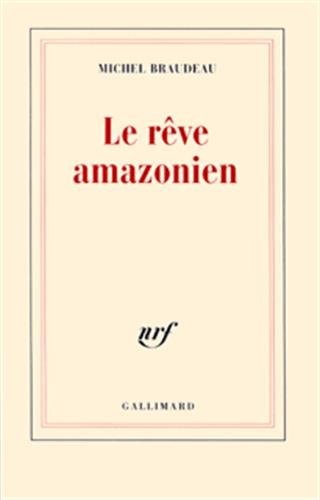LE REVE AMAZONIEN, de Michel Braudeau | portada del libro