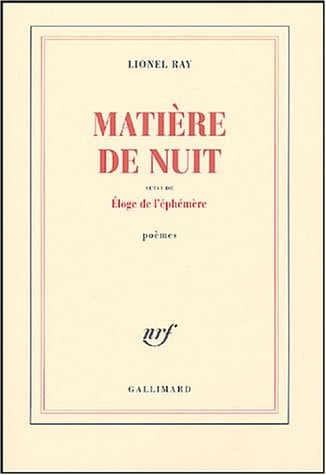 MATIERE DE NUIT/ELOGE DE L'EPHEMERE, de Ray | portada del libro