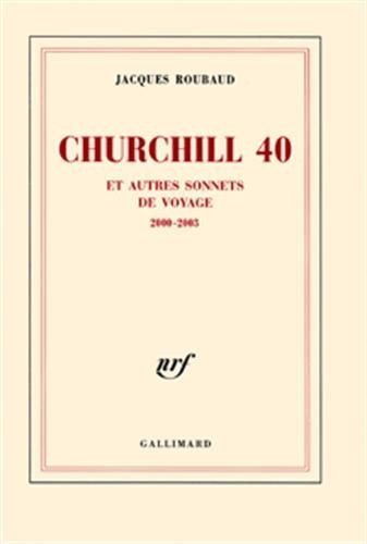 CHURCHILL 40 ET AUTRES SONNETS DE VOYAGE, de Jacques Roubaud | portada del libro