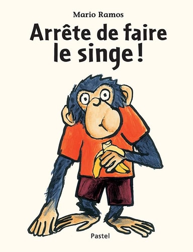 RRETE DE FAIRE LE SINGE !, de Mario Ramos | portada del libro