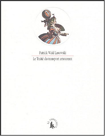 LE TRAITE DU TRANSPORT AMOUREUX, de Patrick Wald Lasowski | portada del libro