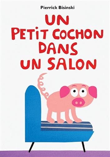 N PETIT COCHON DANS UN SALON, de Pierrick Bisinski | portada del libro