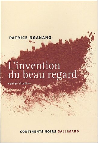 L'INVENTION DU BEAU REGARD, de Alain Patrice Nganang | portada del libro