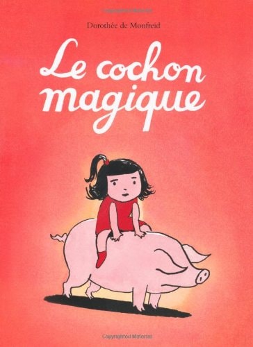 E COCHON MAGIQUE, de Dorothée de Monfreid | portada del libro