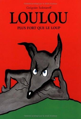 Loulou : plus fort que le loup, de Grégoire Solotareff | portada del libro