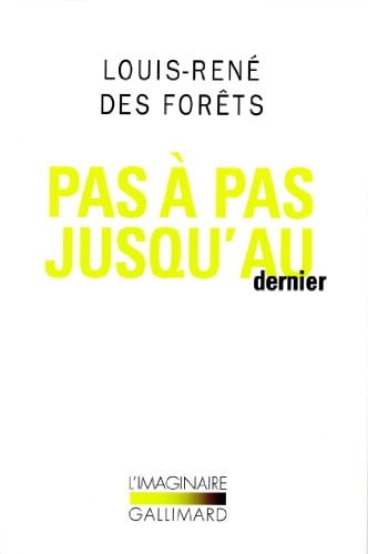 PAS A PAS JUSQU'AU DERNIER, de Louis-René Des Forêts | portada del libro