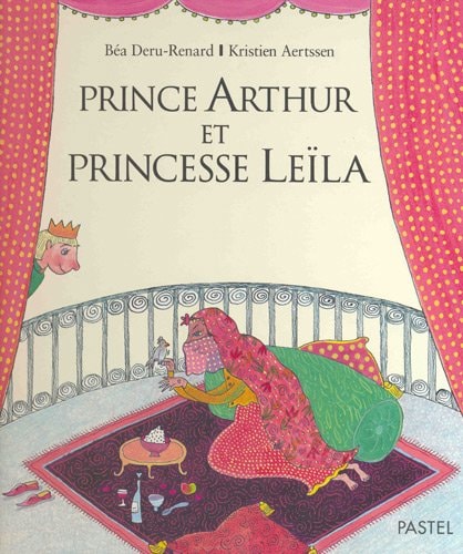 RINCE ARTHUR ET PRINCESSE LEILA, de Béatrice Deru-Renard | portada del libro